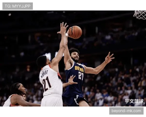 贾马尔·穆雷突破核心地位提升至稳定得分手，抢断效率明显提升